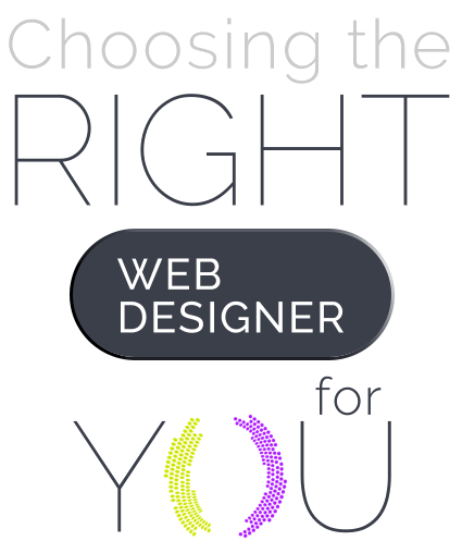 Choosing a website designer that is right for you.